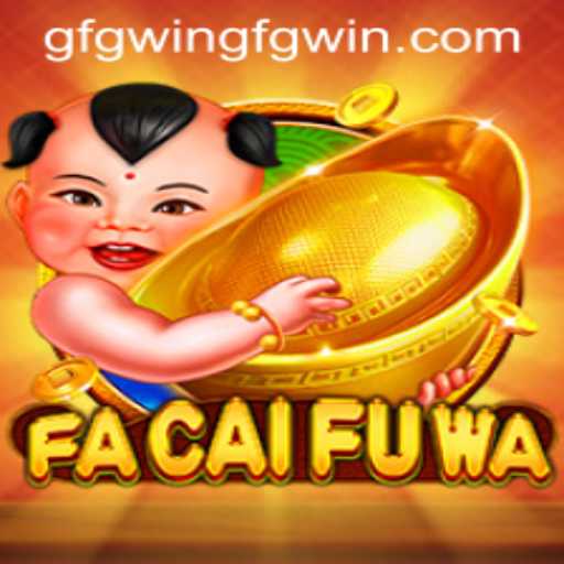 Exploring FaCaiFuWa: Your Ultimate Guide to Gameplay and Strategy