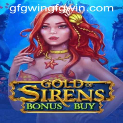 Exploring the Exciting World of GoldofSirensBonusBuy in the Context of Today's Gaming Trends