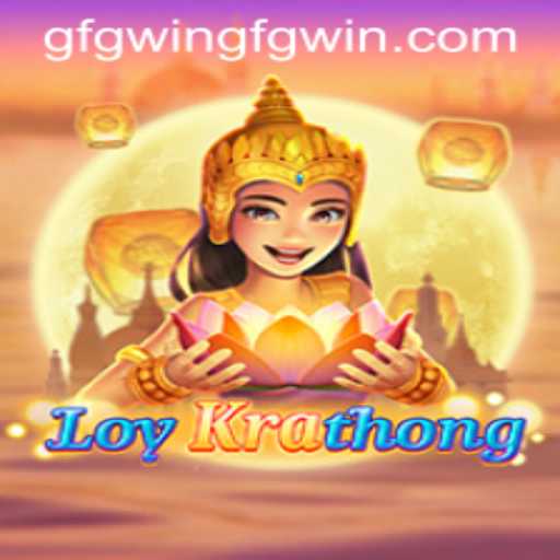 Discover the Excitement of LoyKrathong and gfgwin PH Login